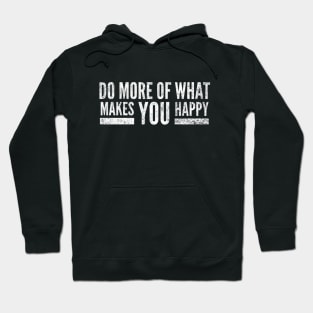 Do More Of What Makes You Happy - Motivational Words Hoodie